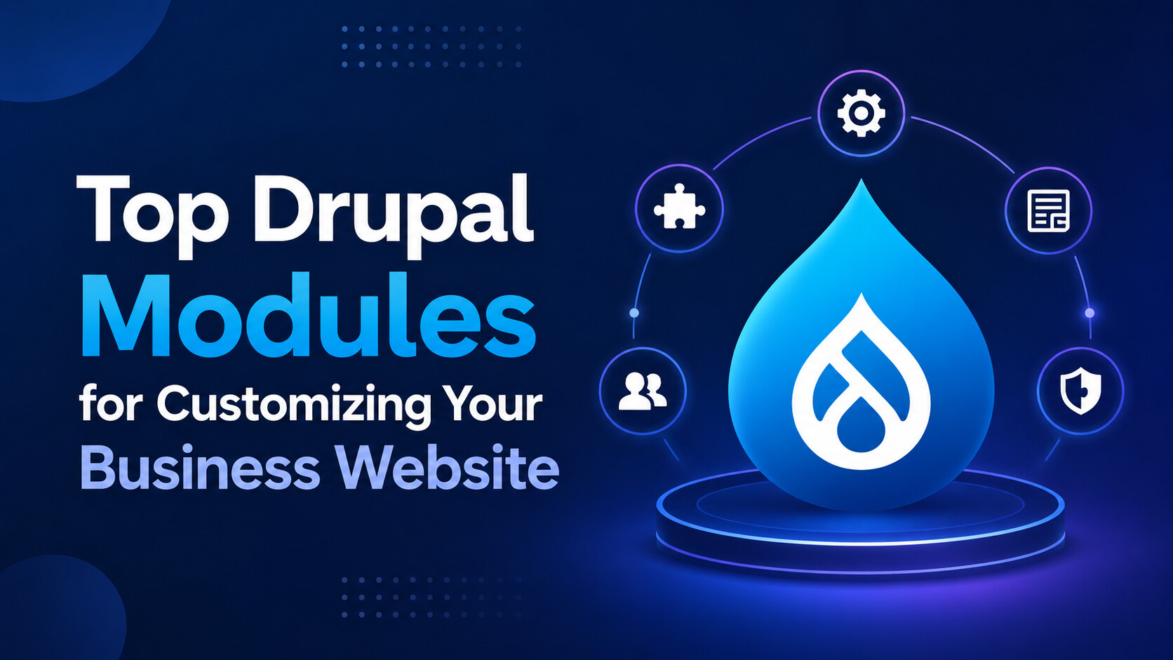 Top Drupal Modules for Customizing Your Business Website